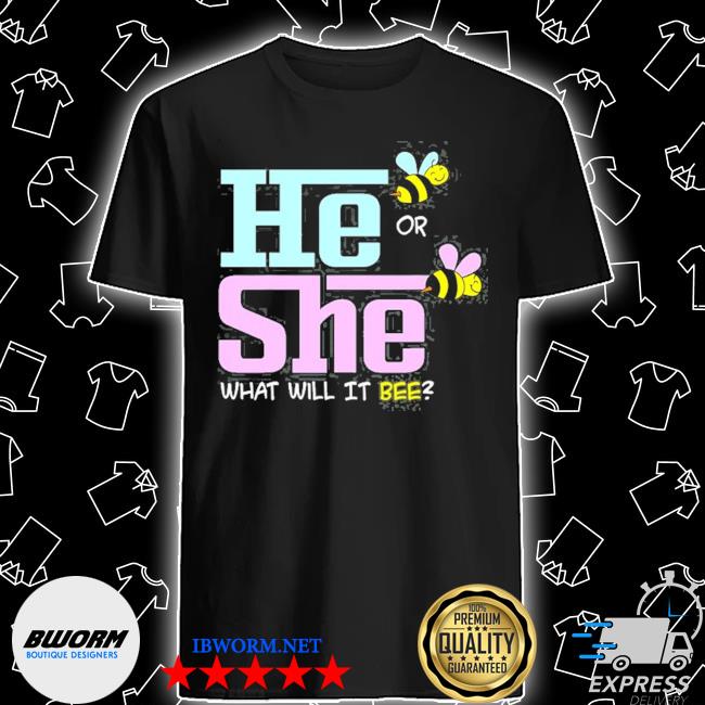 He Or She What Will Baby Bee Baby Shower Pregnancy Gift Shirt Hoodie Sweater Long Sleeve And Tank Top