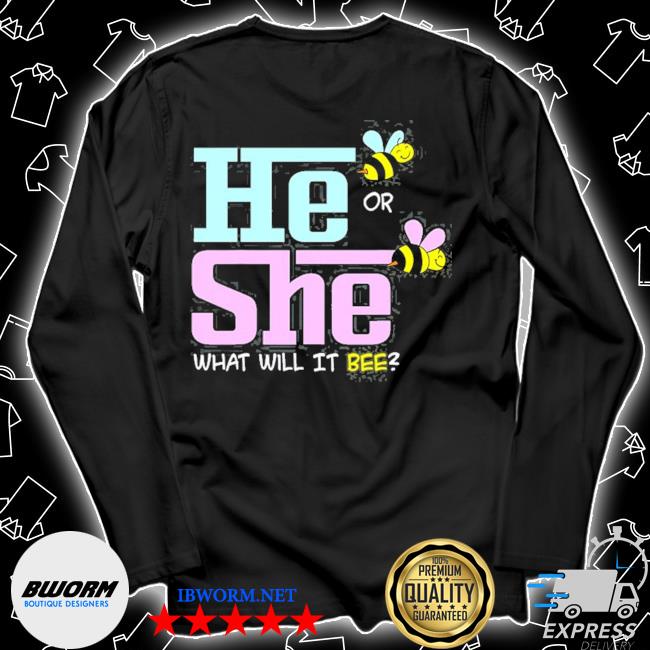 He Or She What Will Baby Bee Baby Shower Pregnancy Gift Shirt Hoodie Sweater Long Sleeve And Tank Top