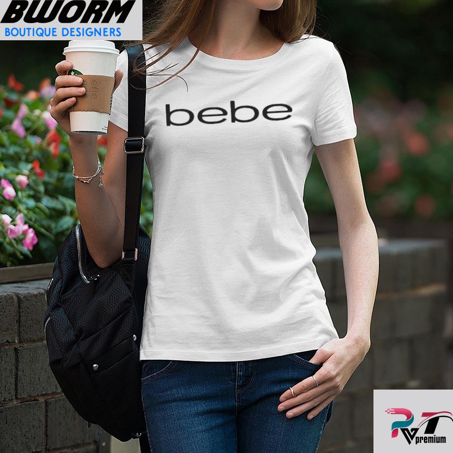 Bebe Bebe Bebe Logo Shirt Hoodie Sweater Long Sleeve And Tank Top