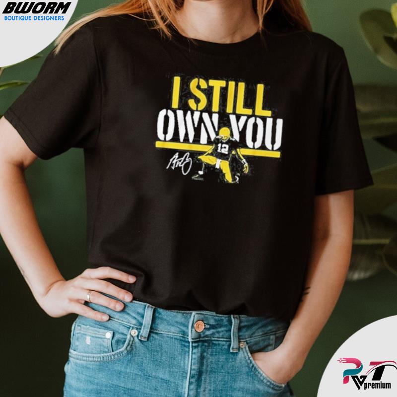 Official I Still Own You Aaron Rodgers Saying Shirt, hoodie, sweater, long  sleeve and tank top