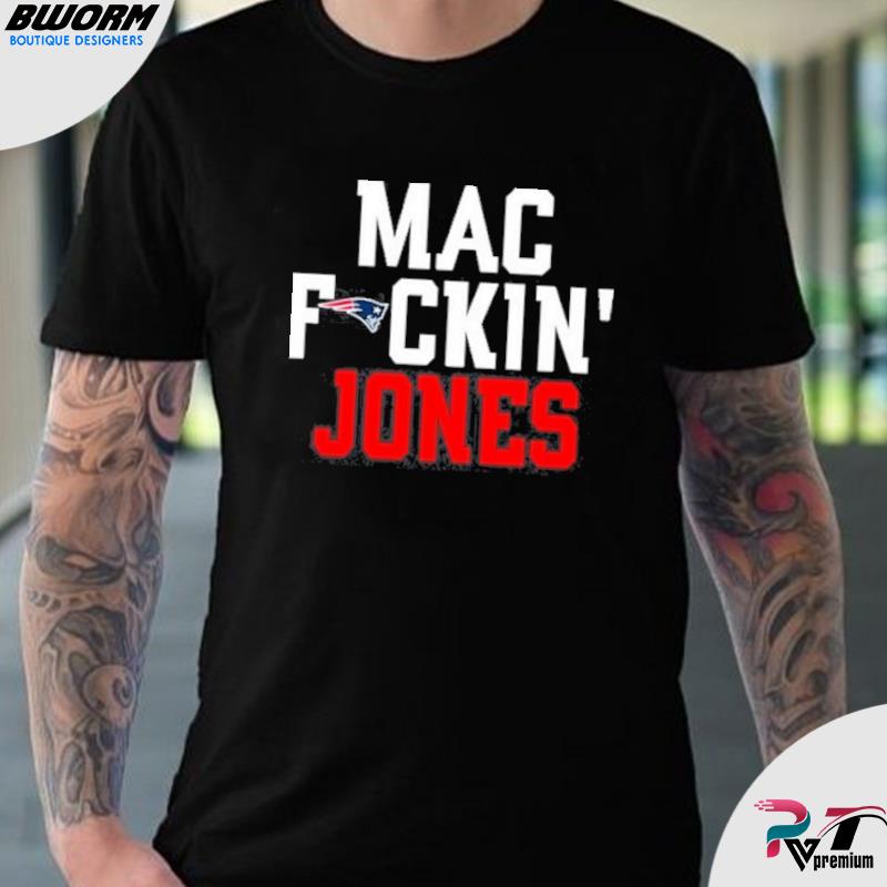 Mac fuckin Jones 10 New England Patriots Shirt - Limotees