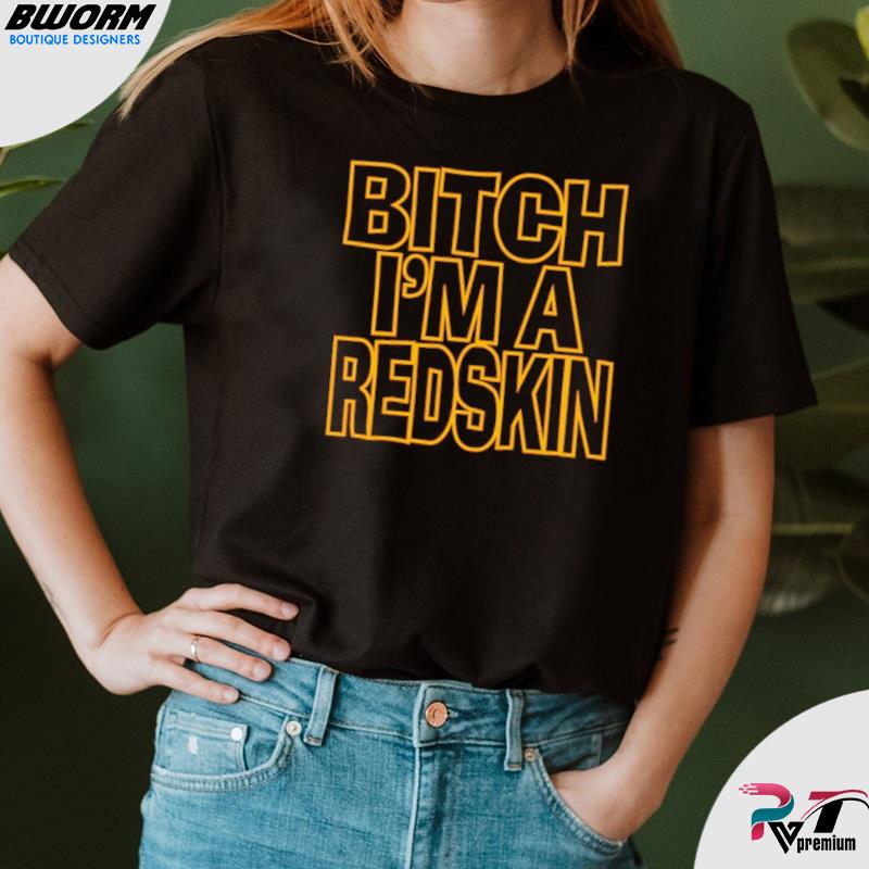 Bitch I'm A Redskin Hoodie Design by