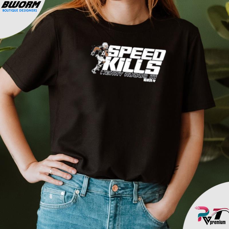 Official Henry Ruggs III Speed Kills Shirt, hoodie, sweater, long