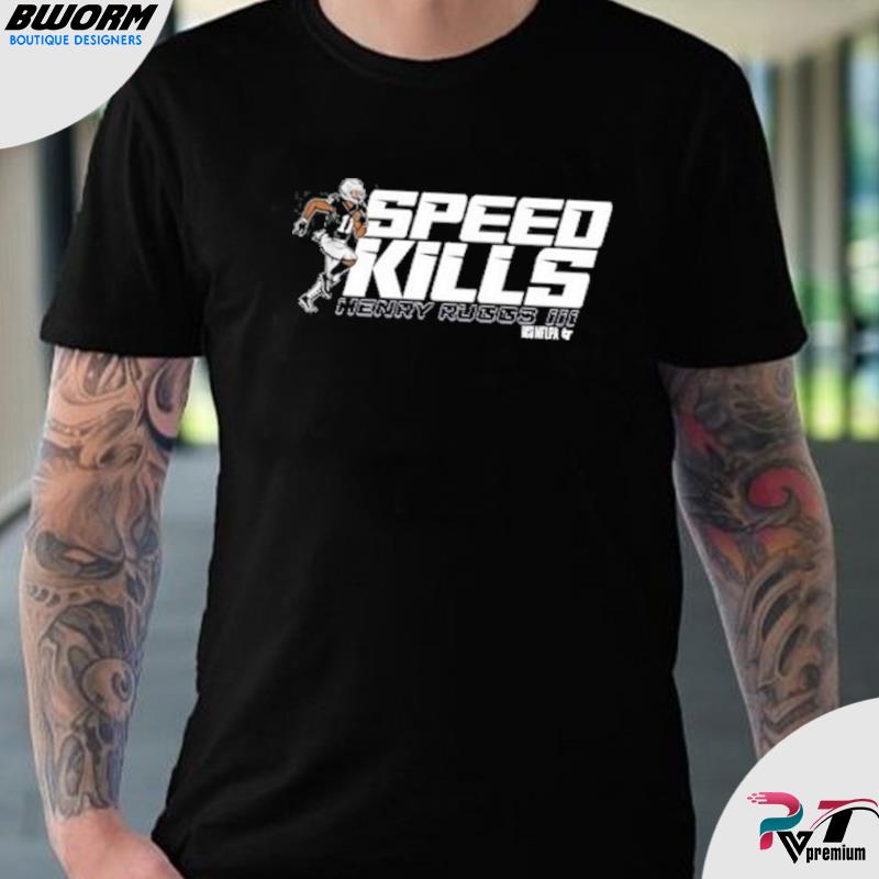 Henry Ruggs III Speed Kills T-Shirt + Hoodie