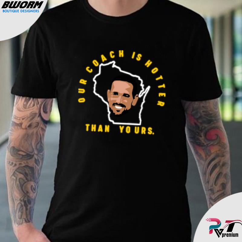 Matt Lafleur Our Coach Is Hotter Than Yours Shirt, hoodie, sweater, long  sleeve and tank top
