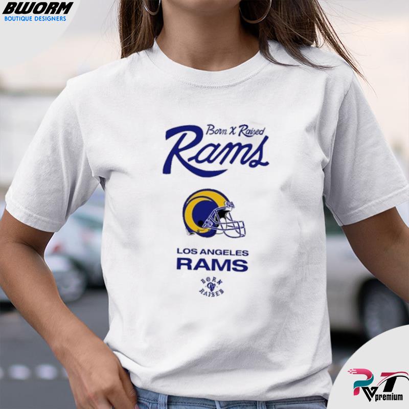 Official born Raised Rams Los Angeles Rams Shirt, hoodie, sweater, long  sleeve and tank top