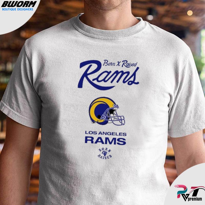 Born X Raised Rams Los Angeles Rams shirt, hoodie, sweater, long sleeve and  tank top