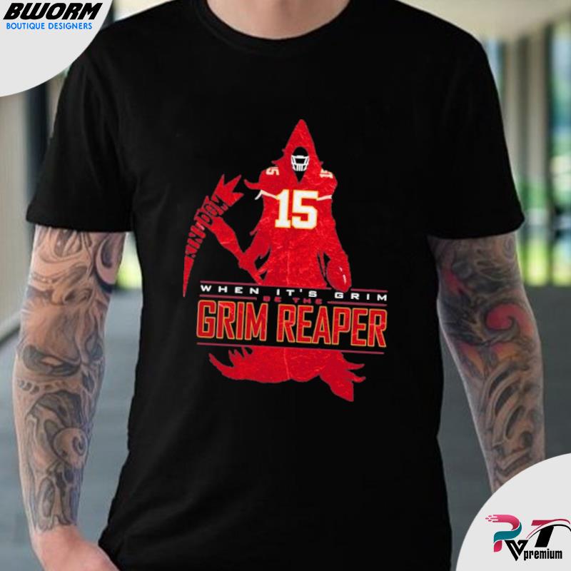 Chiefs grim reaper When It‘s Grim be the Grim Reaper Patrick Mahomes KC  Shirt