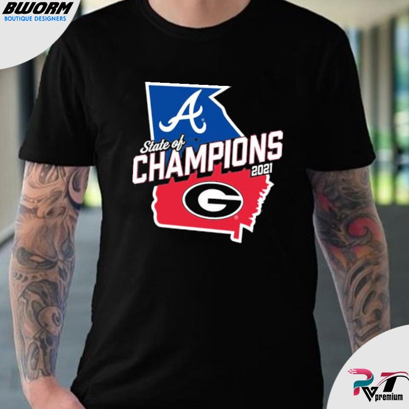 Georgia Bulldogs x Atlanta Braves Fanatics Branded 2021 State of Champions T-Shirt,  hoodie, sweater, long sleeve and tank top