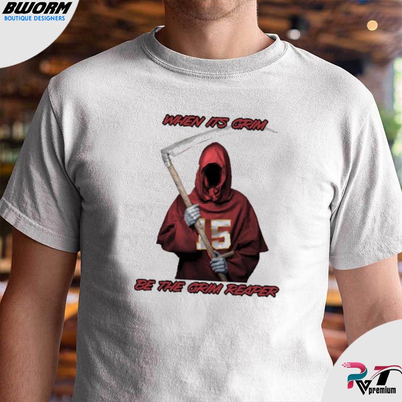 When it's grim, be the Grim Reaper - Patrick Mahomes KC Chiefs 2022 Shirt,  hoodie, sweater, long sleeve and tank top