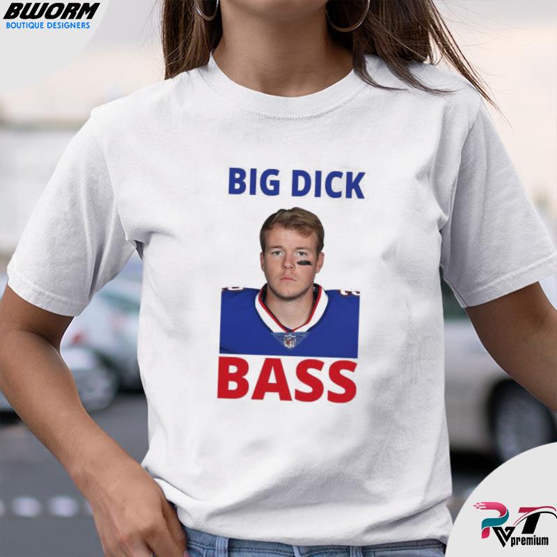 Tyler Bass Big Dick Bass Tee shirt, hoodie, sweater and long sleeve