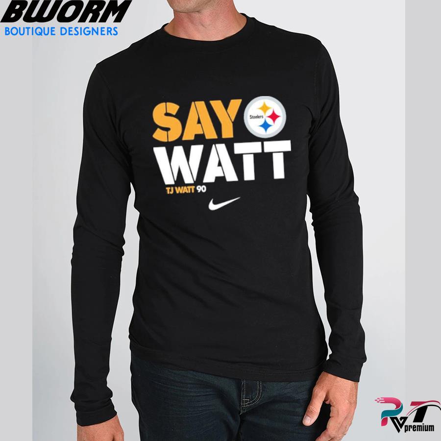 Pittsburgh Steelers T.J. Watt 90 Say Watt logo 2022 T-shirt, hoodie,  sweater, long sleeve and tank top