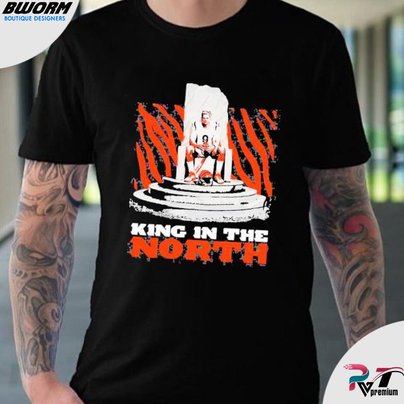 Joe Burrow King In The North Cincinnati Bengals 2022 shirt, hoodie, sweater  and v-neck t-shirt