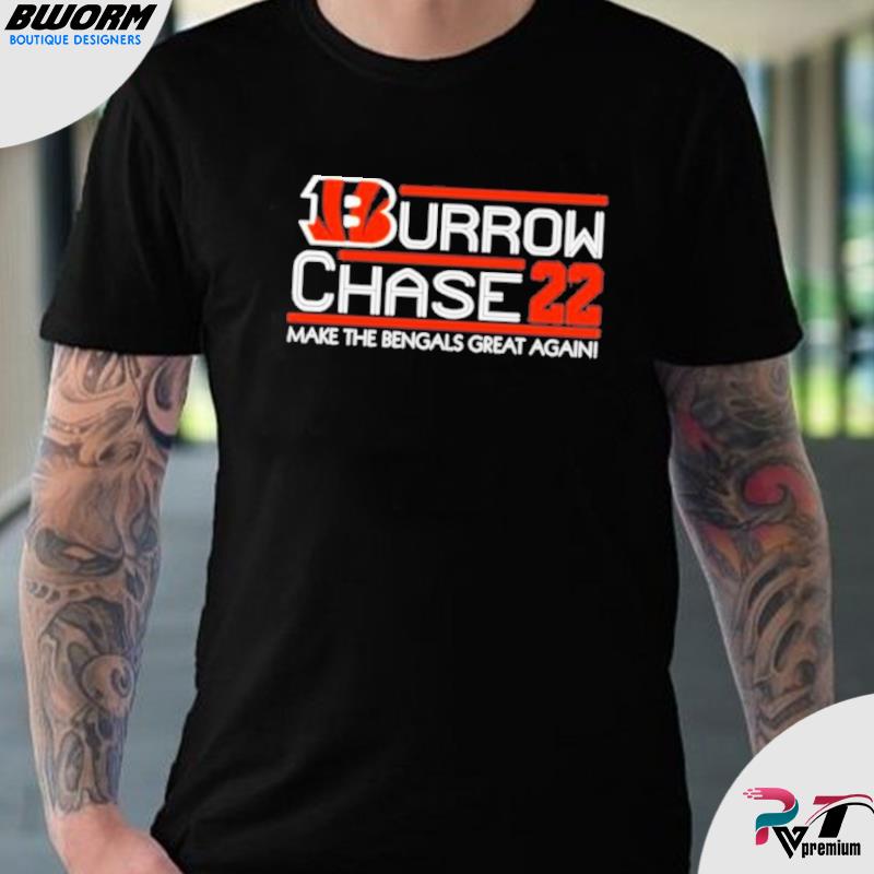 Official Burrow Chase 22 Make Cincinnati Great Again Shirt, hoodie,  sweater, long sleeve and tank top