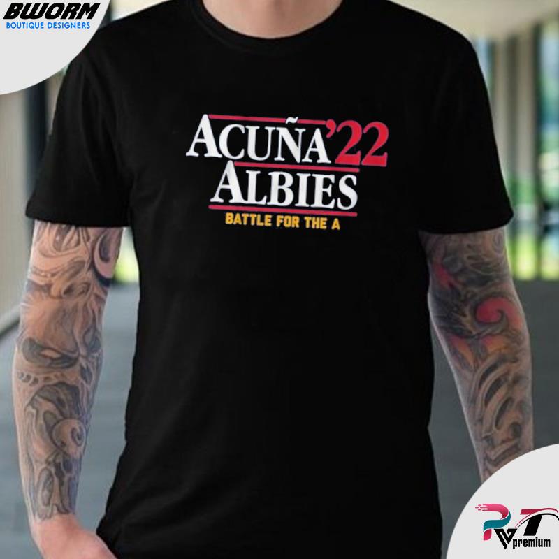 Acuña Albies '22 Battle for the A Shirt, hoodie, sweater, long