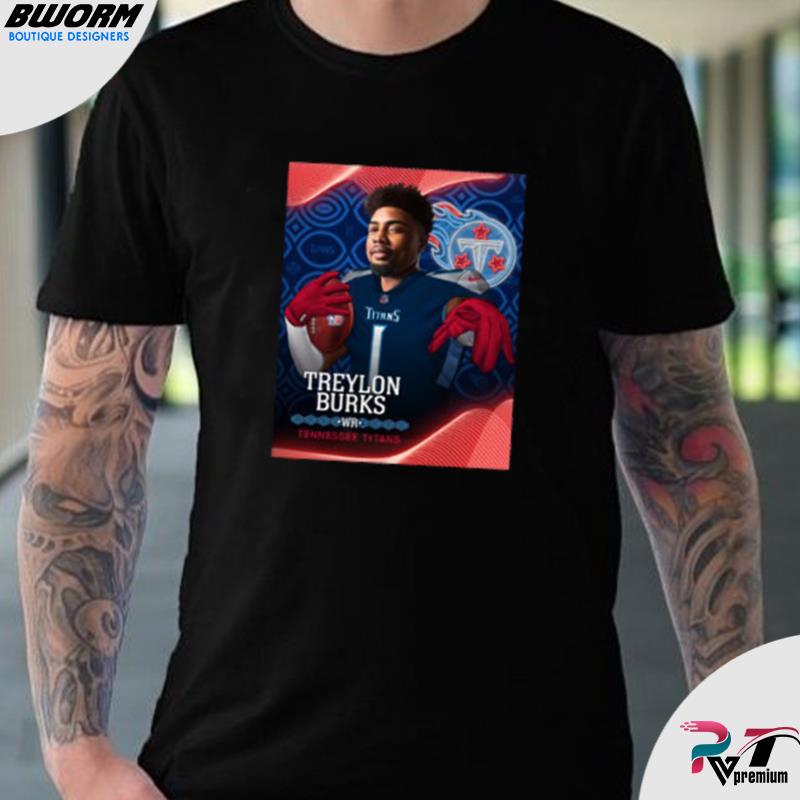 Treylon Burks Tennessee Titans NFL draft 2022 shirt, hoodie, sweater and  v-neck t-shirt