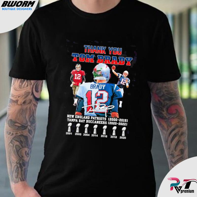 Thank you Tom Brady New England Patriots 2000 2019 Tampa Bay Buccaneers  2020 2022 shirt, hoodie, longsleeve tee, sweater