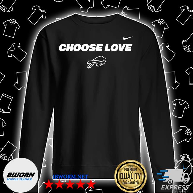 Premium Nike Choose Love Buffalo Bills shirt, hoodie, sweater