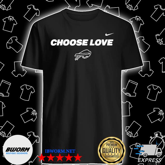 Official choose Love Buffalo Bills Shirt, hoodie, sweater, long