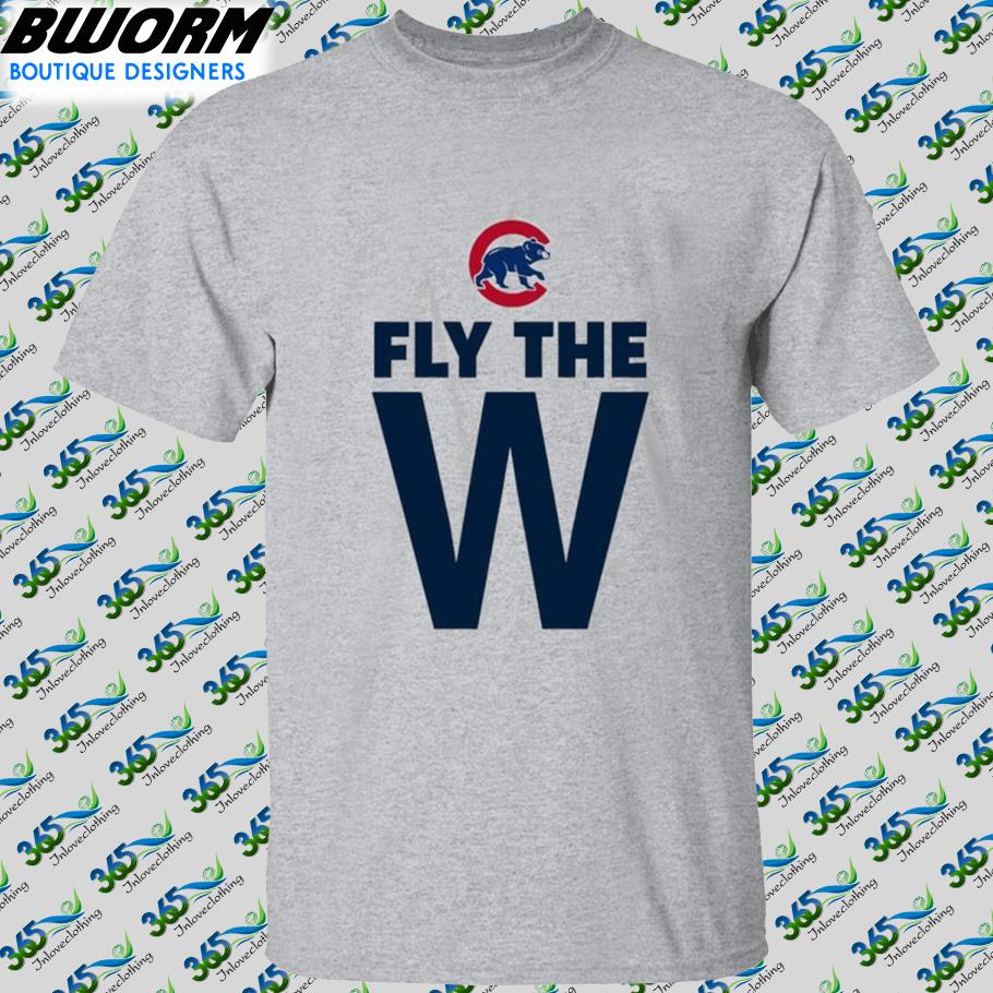 Official Chicago Cubs Fly the W Shirt, hoodie, sweater, long sleeve and  tank top