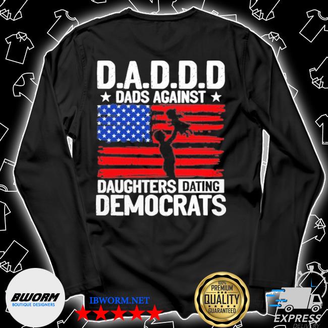 Vintage Daddd Dads Against Daughters Dating Democrats American Flag Shirt,Sweater,  Hoodie, And Long Sleeved, Ladies, Tank Top