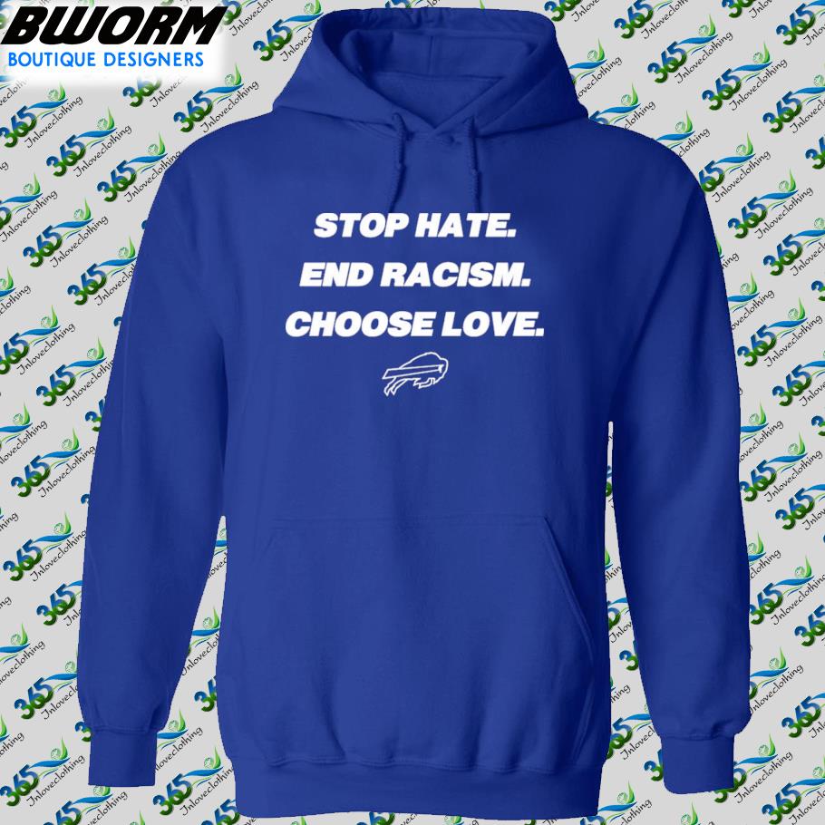 Buffalo bills stop hate end racism choose love shirt, hoodie, longsleeve  tee, sweater