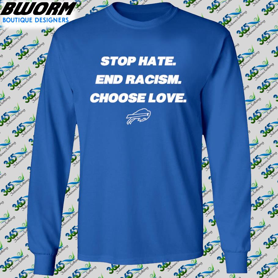 Stop Hate End Racism Buffalo Bills Choose Love 2022 Shirt, hoodie, sweater,  long sleeve and tank top