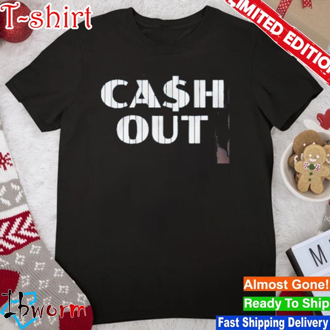 Cash Out Shirt
