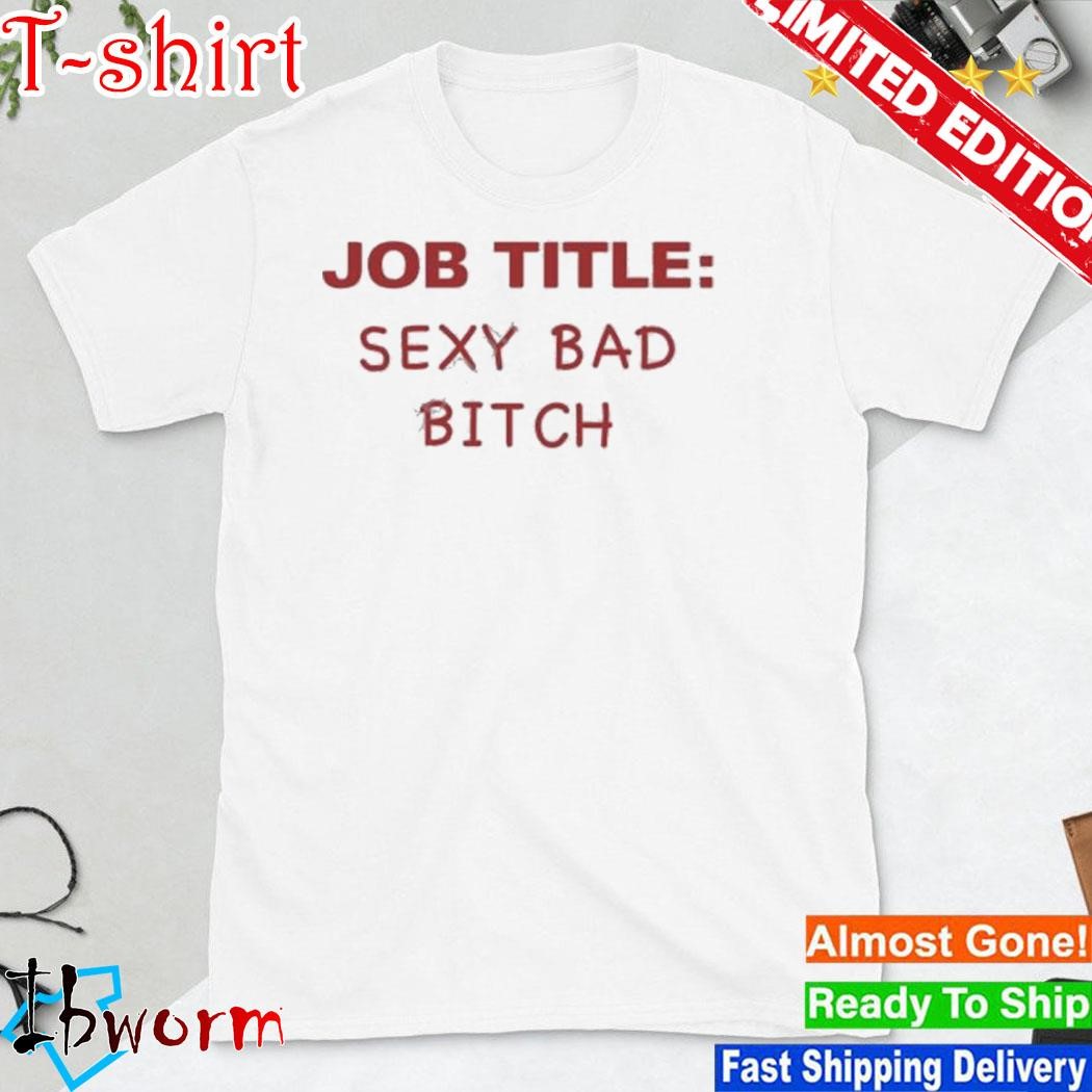 Cherrykitten Job Title Sexy Bad Bitch shirt