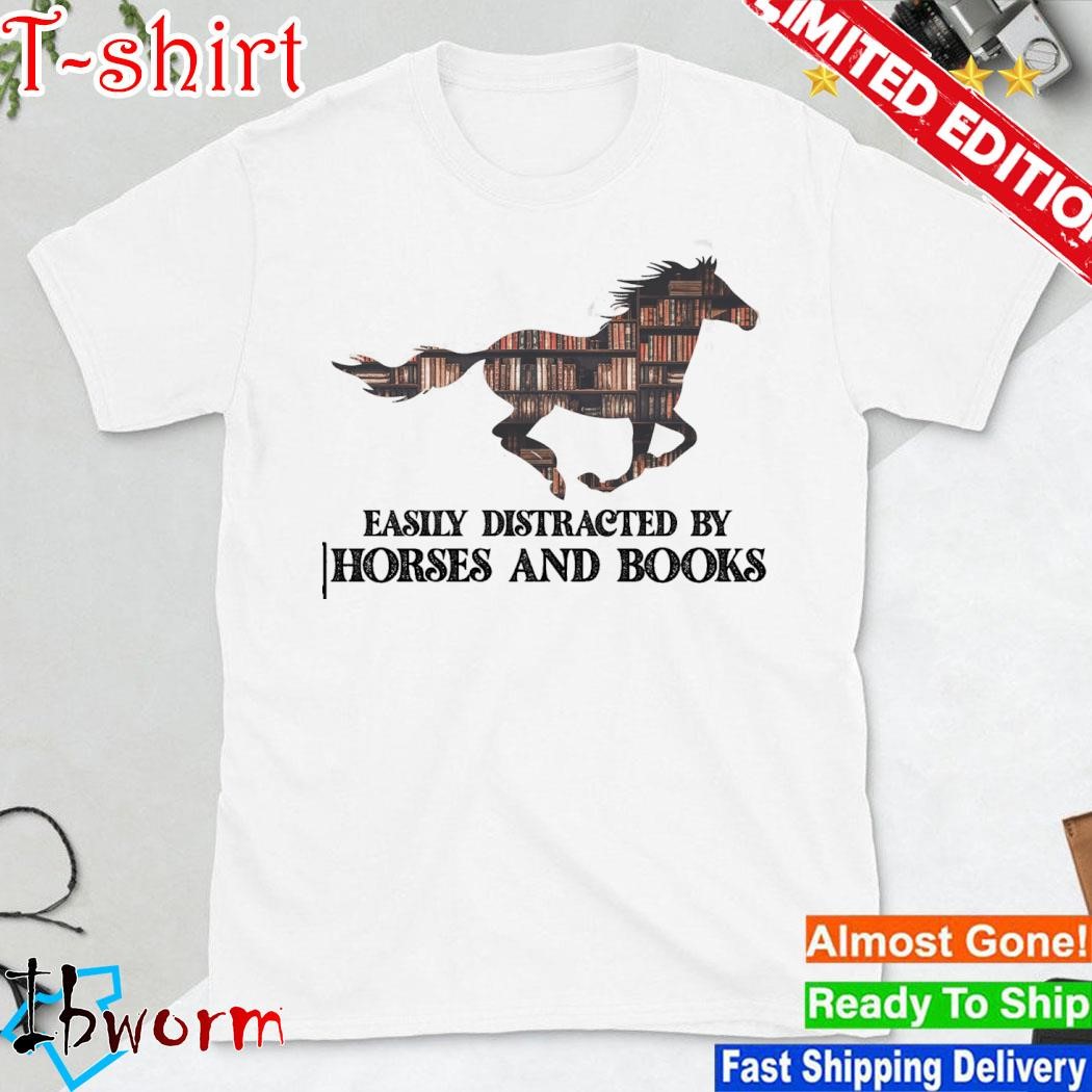 Easily distracted by horses and books shirt