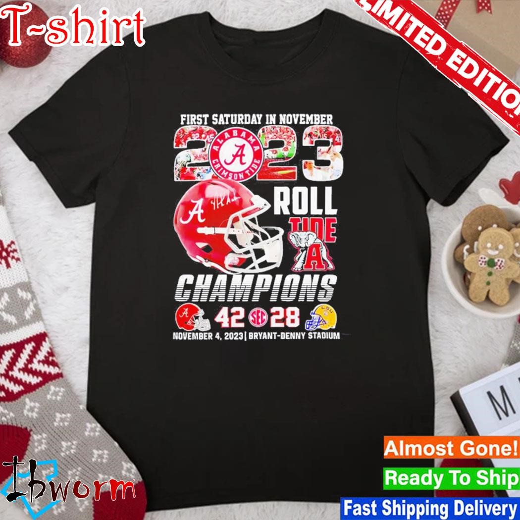 First Saturday In November 2023 Roll Tide Champions Alabama Crimson Tide 42-28 Lsu Tigers T-Shirt
