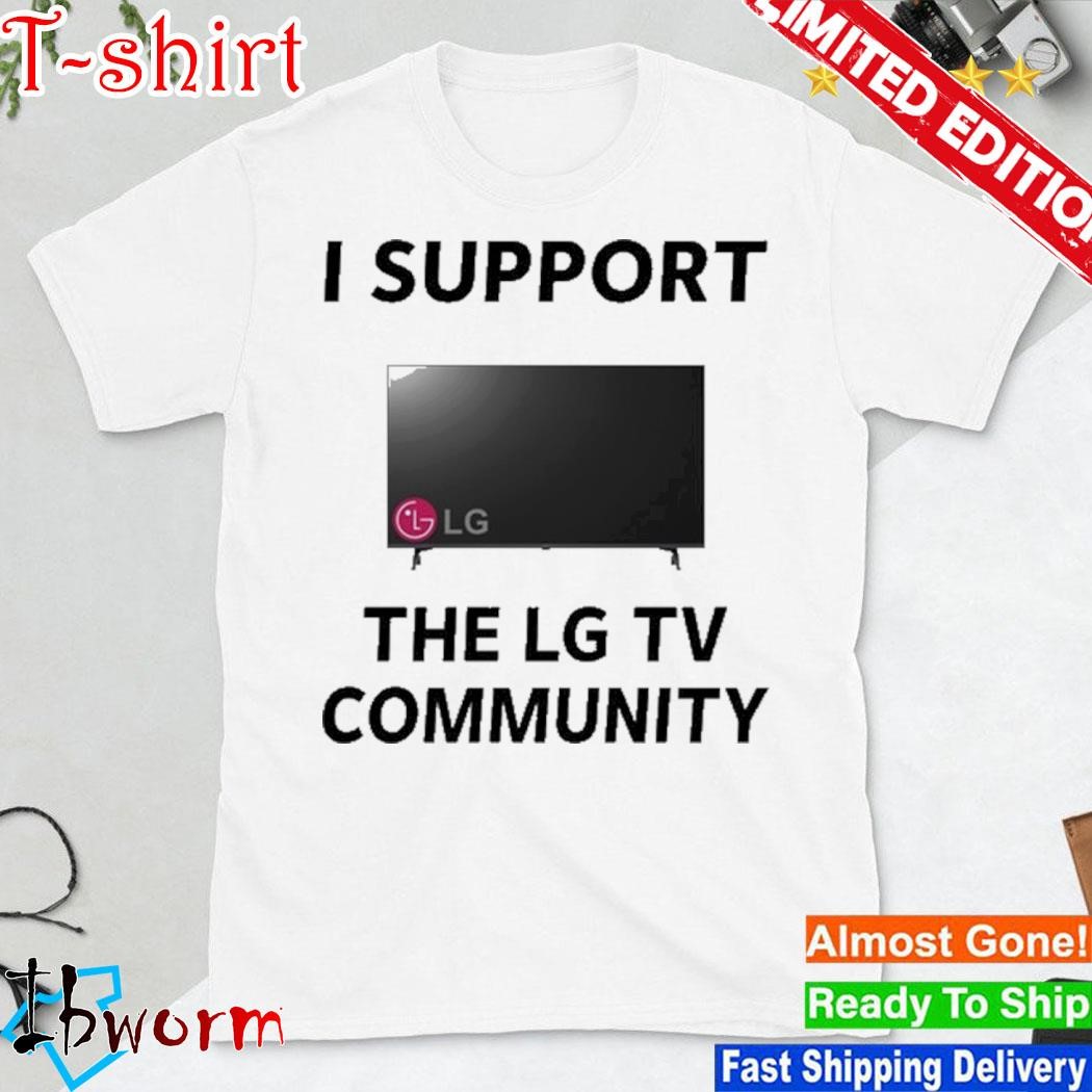 I Support The Lg Tv Community Limited Shirt