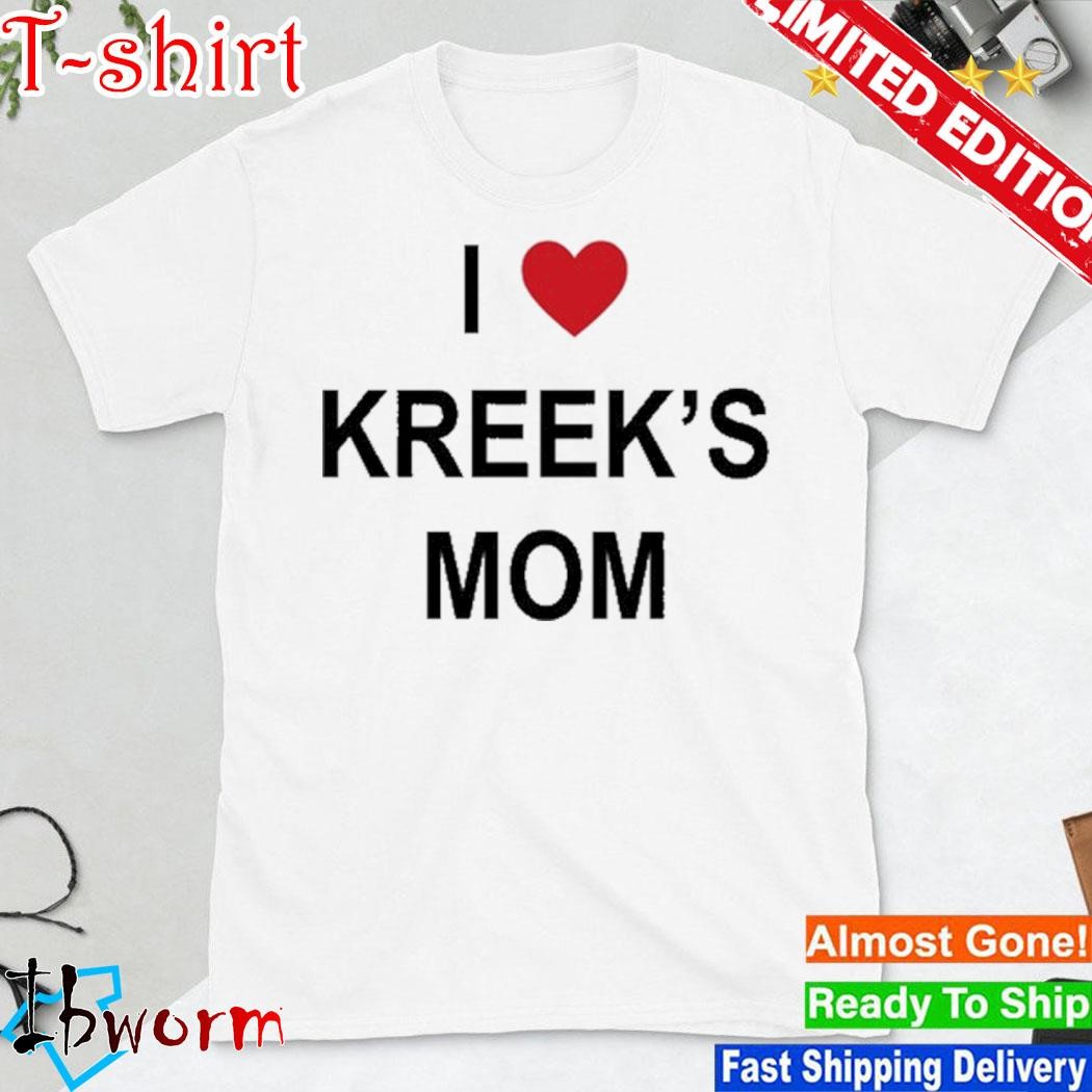 Kreekcraft I Love Kreek's Mom shirt