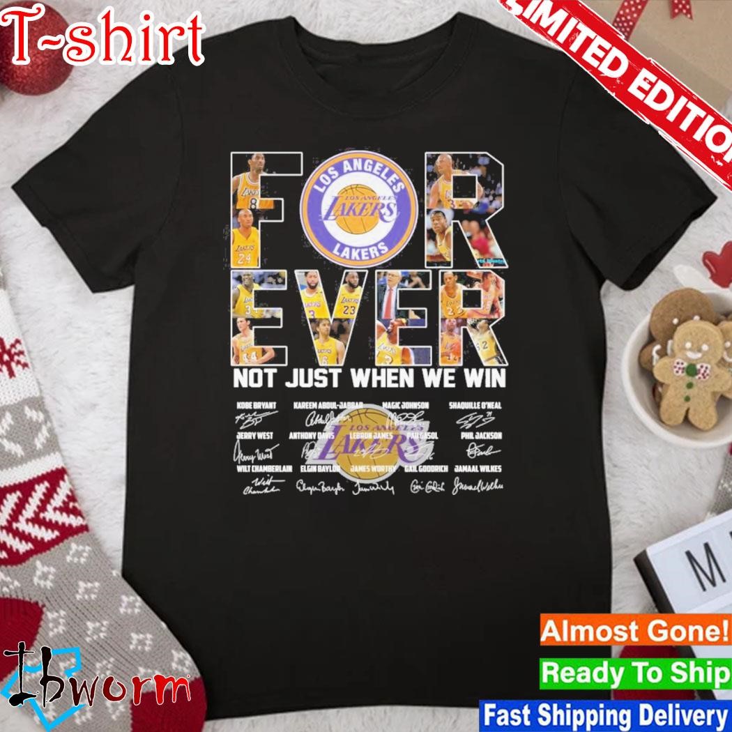 Los angeles Lakers for even not just when we win team player signatures shirt