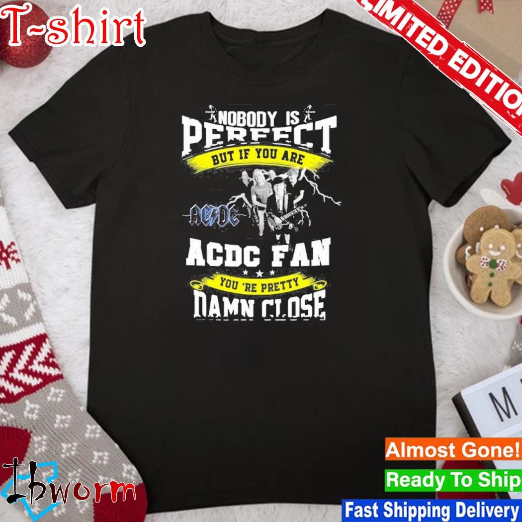 Nobody is perfect ac DC fan shirt