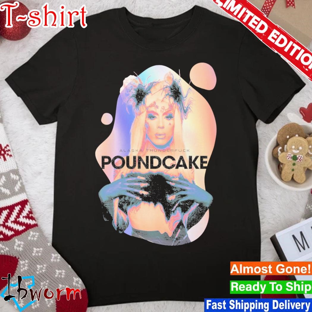 Official alaska Thunderfuck Poundcake Shirt
