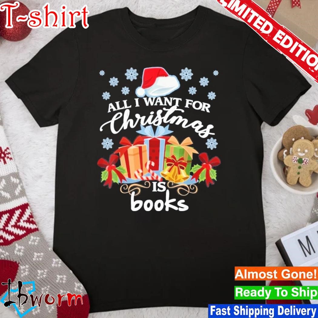 Official all I wanta for christmas is books shirt