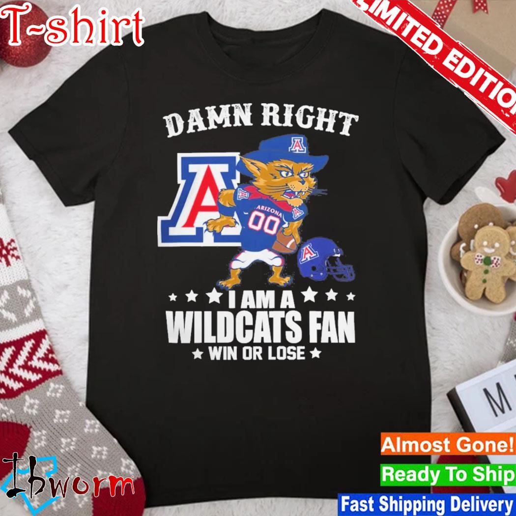Official arizona Wildcats Football Damn Right I Am A Wildcats Fan Win Or Lose Mascot Gift 2023 Shirt