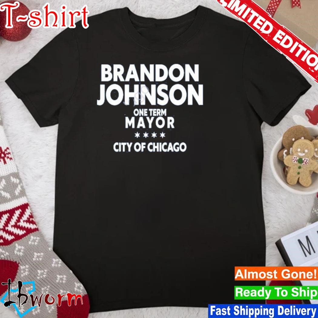 Official brado Johnson One Term Mayor City Of Chicago Shirt