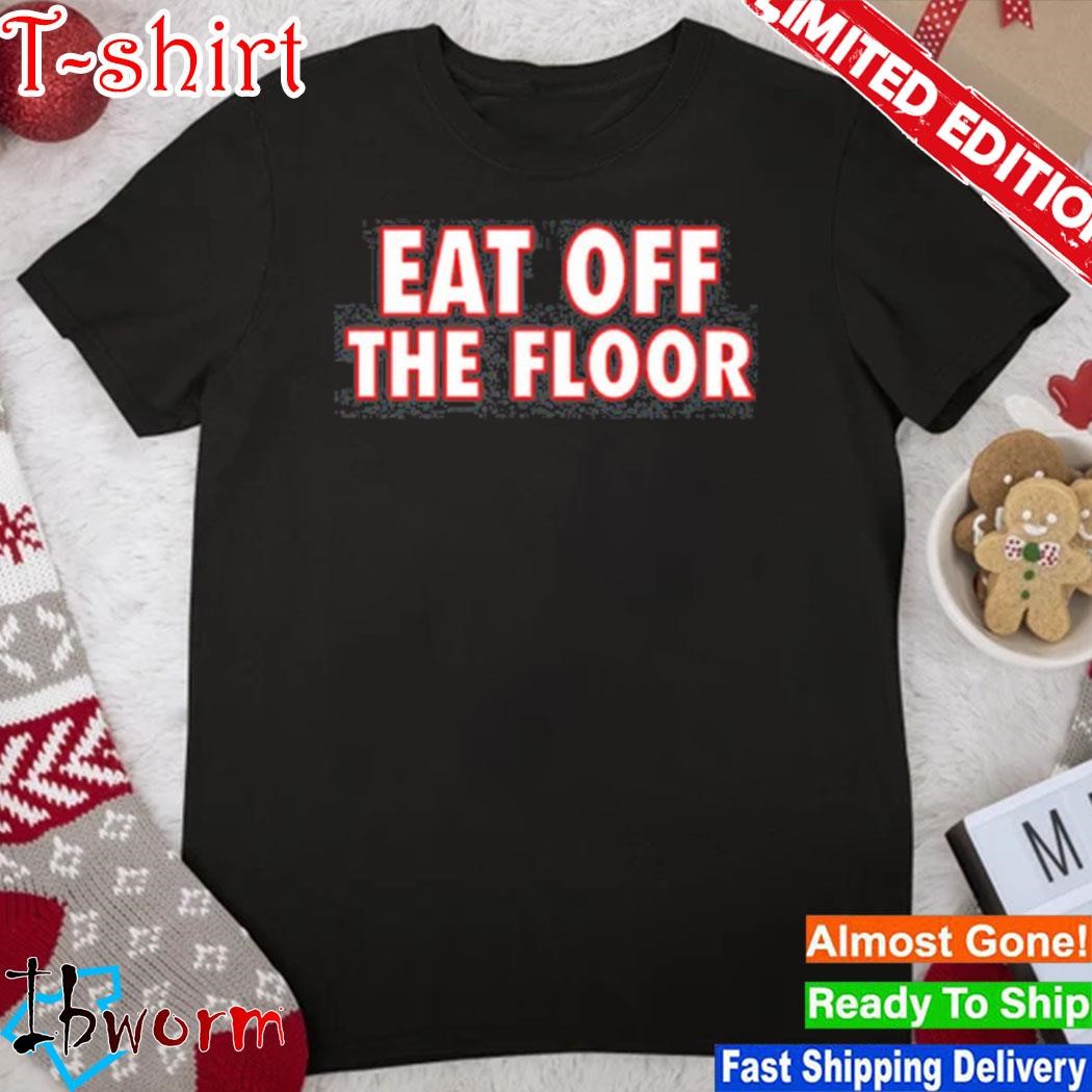 Official eat Off The Floor Uga T Shirt