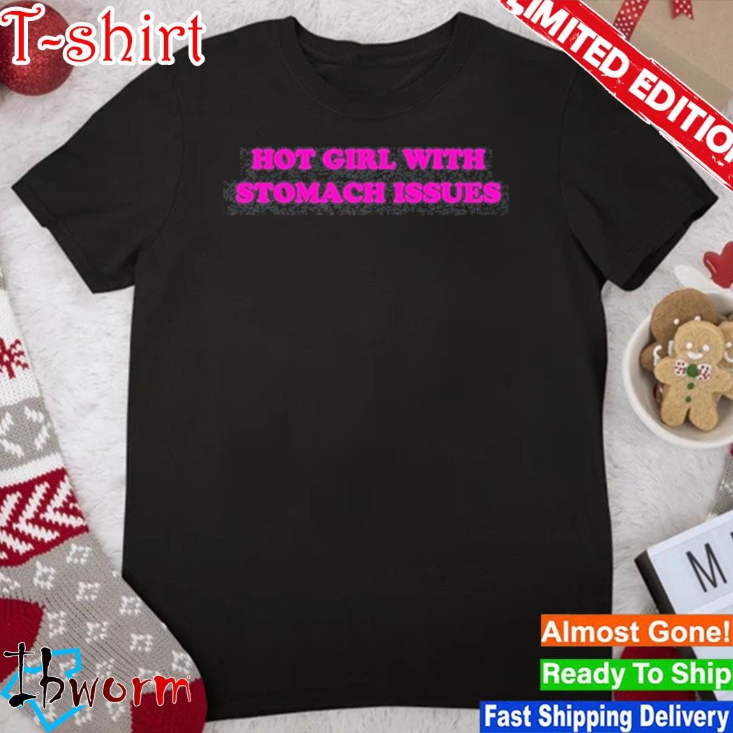 Official hot Girl With Stomach Issues shirt