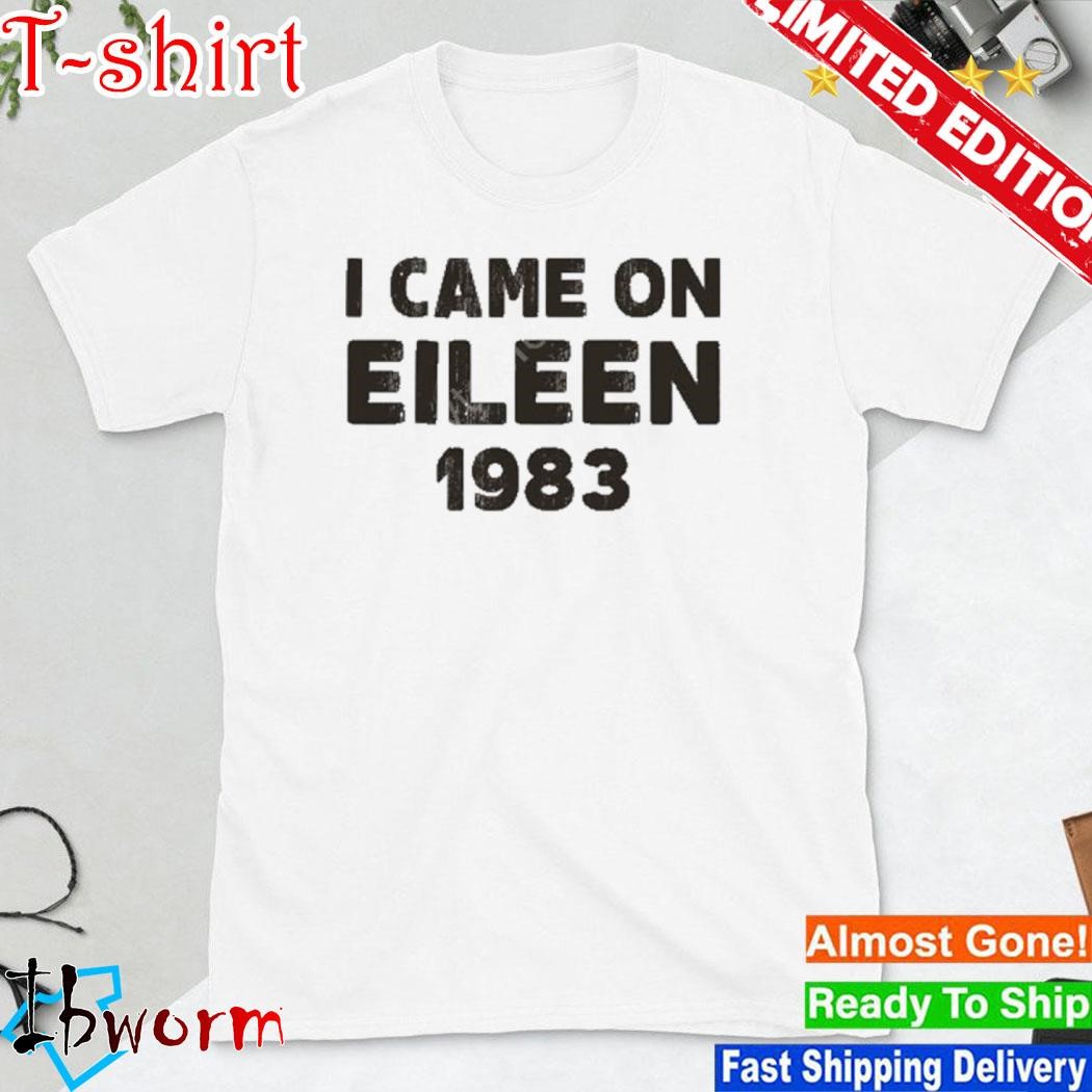 Official i Came On Eileen 1983 Shirt