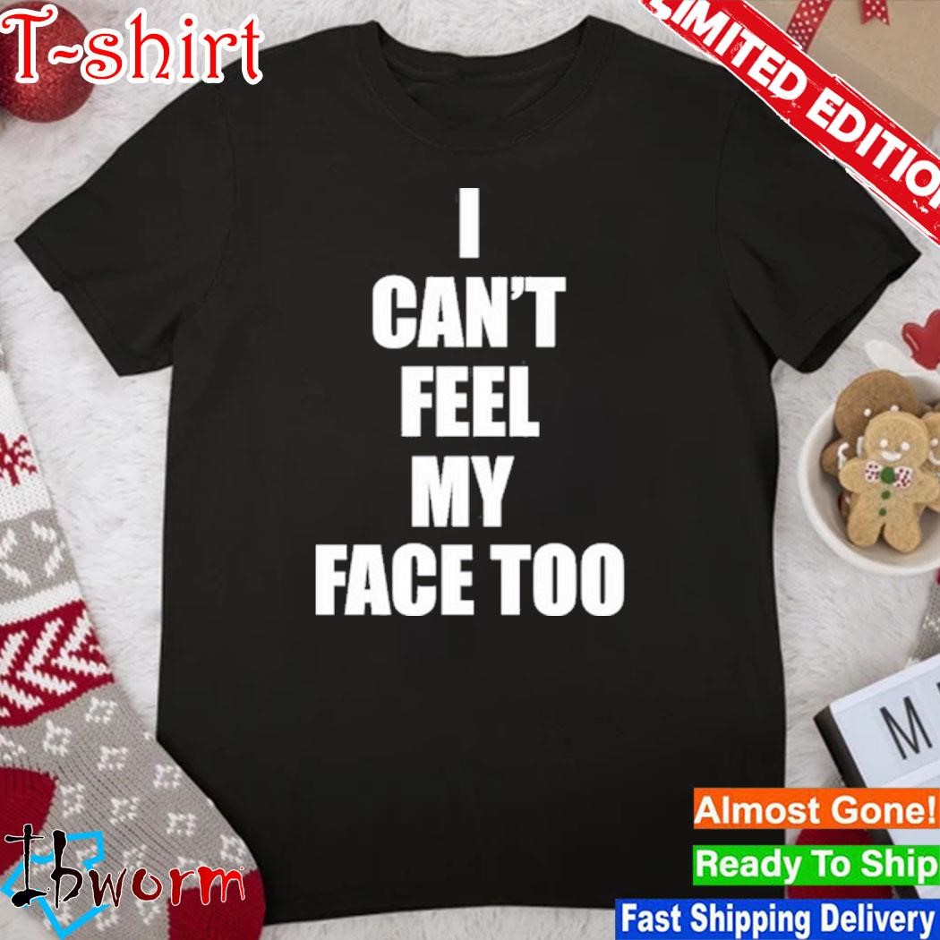 Official i Can't Feel My Face Too Distrubted By 430 Ent T Shirt