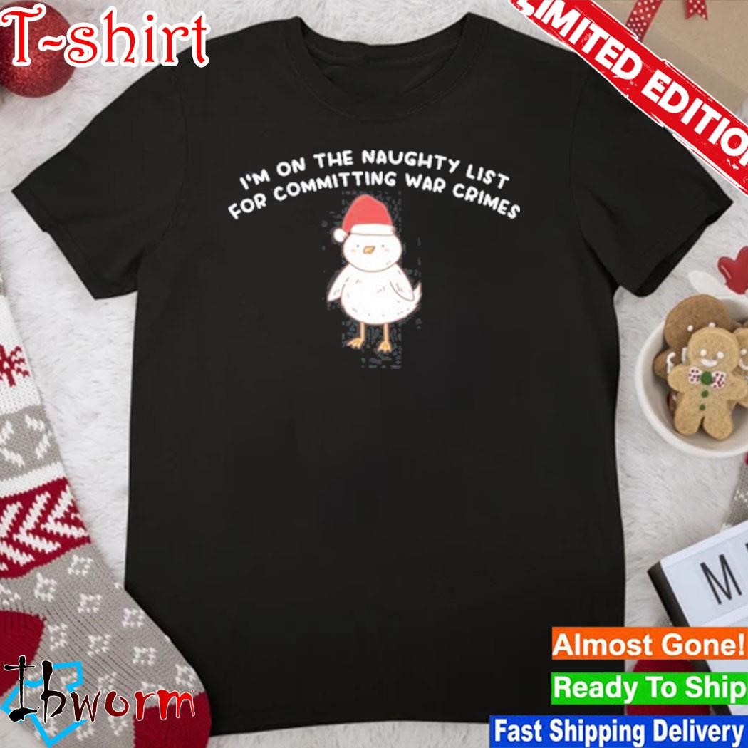 Official i'm On The Naughty List For Committing War Crimes T-Shirt
