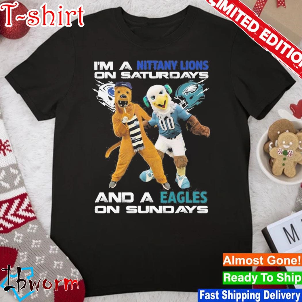Official i'm a Nittany Lions on saturdays and a Philadelphia Eagles on sundays mascot shirt