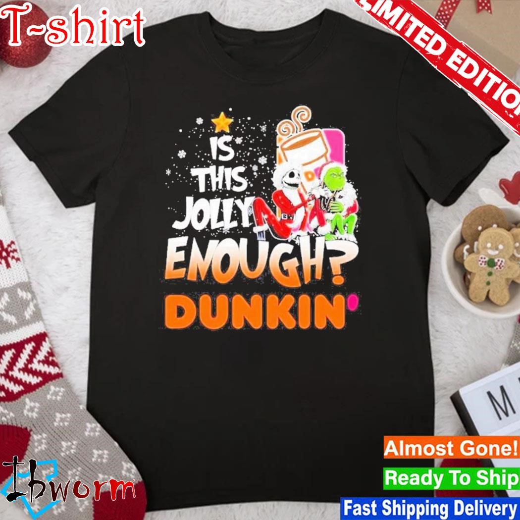 Official jack Skellington And Grinch Hat Santa Is This Jolly Enough Dunkin Christmas T-Shirt