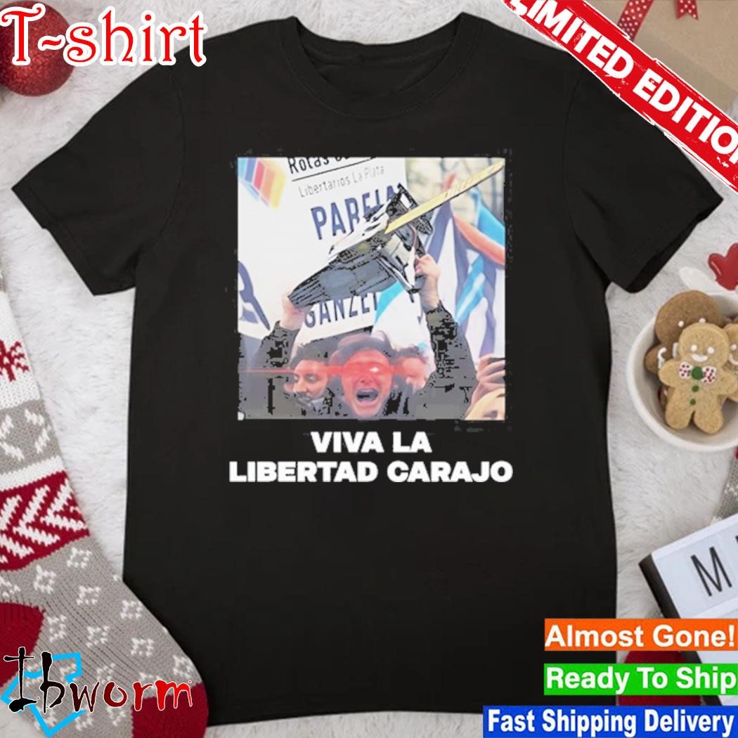 Official javier Mile Viva La Libertad Carajo T Shirt