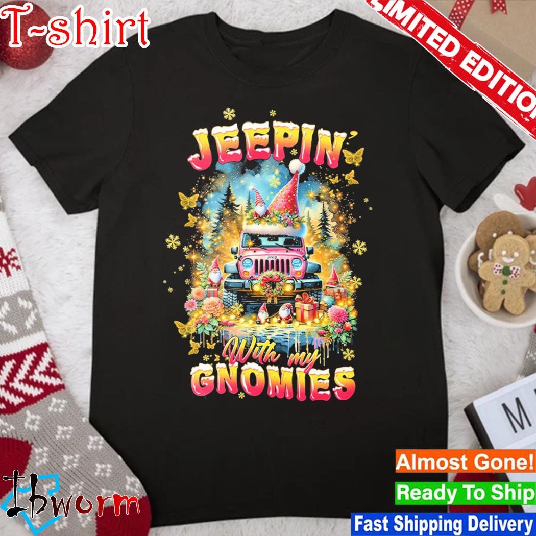Official jeepin with my Gnomies merry christmas shirt