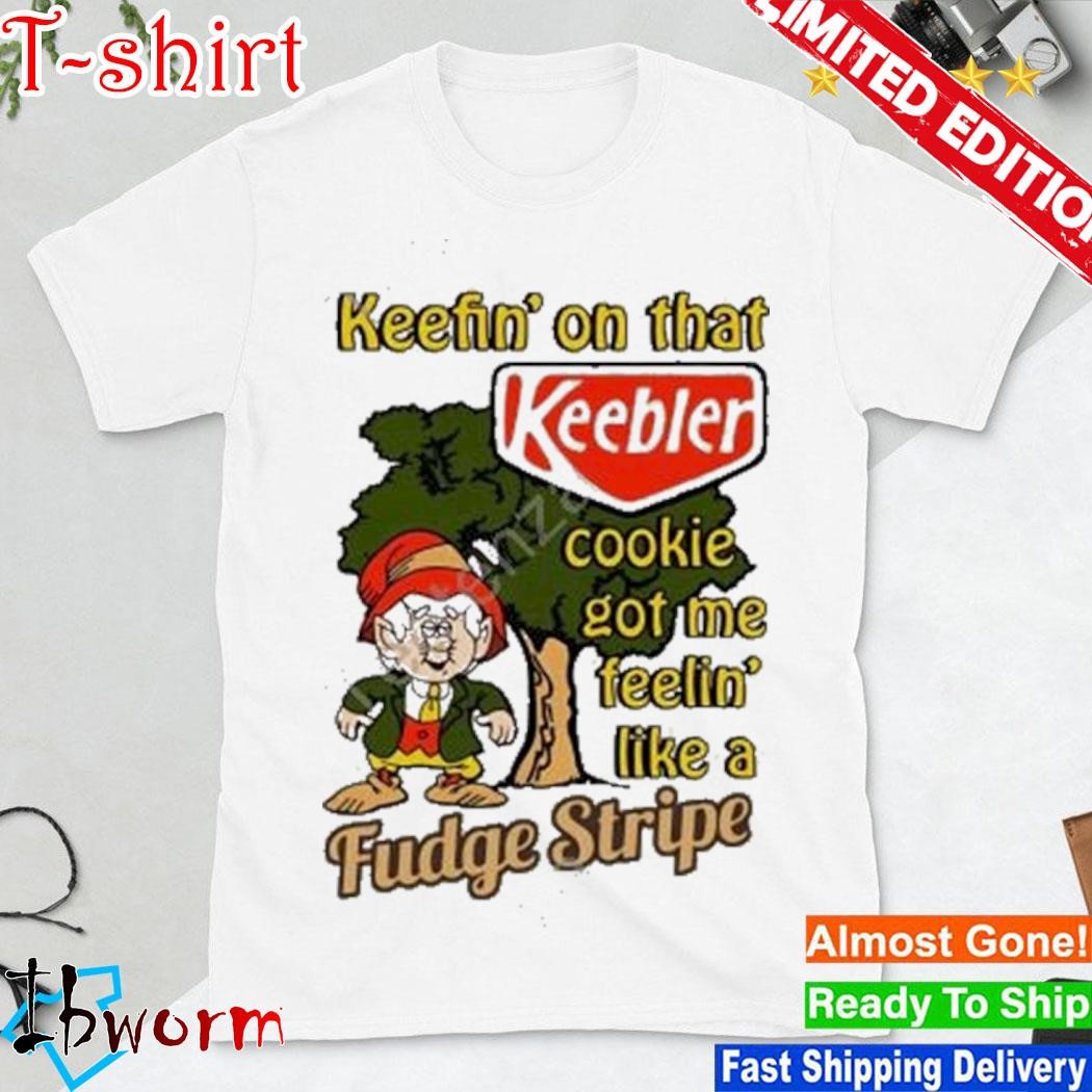 Official keefin’ On That Keebler Cookie Got Me Feelin’ Like A Fudge Stripe Shirt