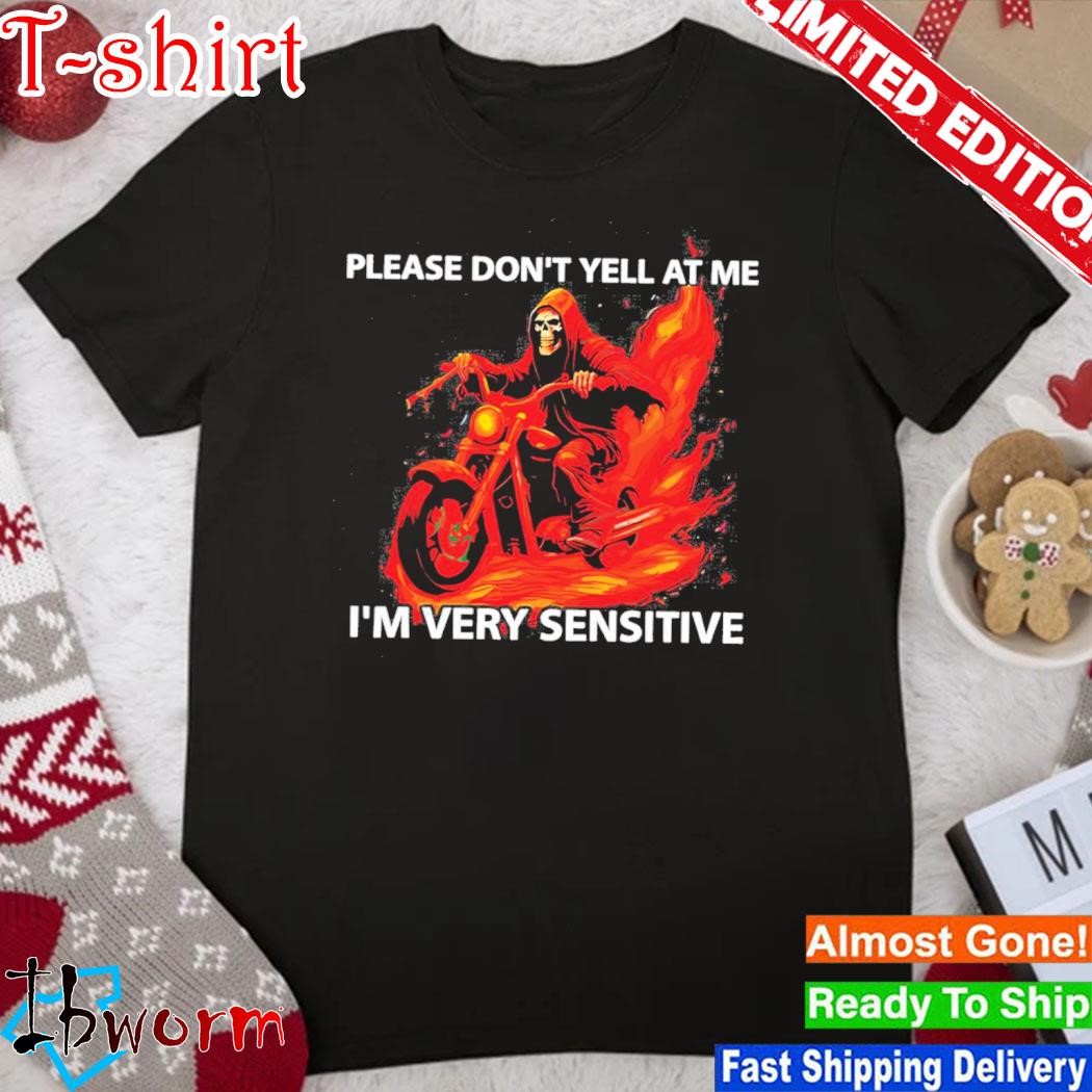 Official please Don’t Yell At Me I’m Very Sensitive Shirt